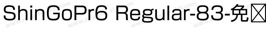 ShinGoPr6 Regular-83字体转换